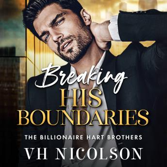Breaking His Boundaries - The BRAND NEW scorching hot opposites attract billionaire romance from VH Nicolson for 2026(Unabridged)
