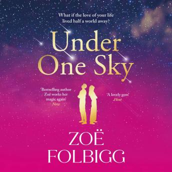 Under One Sky - An utterly gorgeous romantic read from the bestselling author of Five Days, Zoë Folbigg for 2025 (Unabridged)