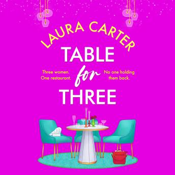 Table for Three - A deliciously romantic read from Laura Carter for 2025 (Unabridged)
