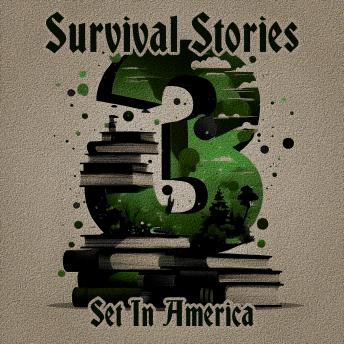 3 Stories - Survival Stories Set in America