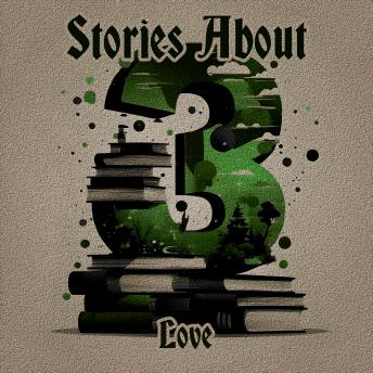 3 Stories About - Love