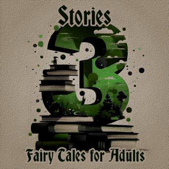 3 Stories About - Fairy Tales for Adults