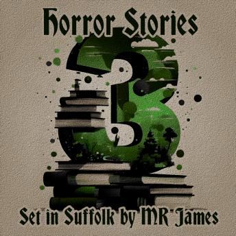 3 Horror Stories - Set in Suffolk by M R James