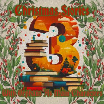 3 Christmas Stories - With Orphans As Main Characters