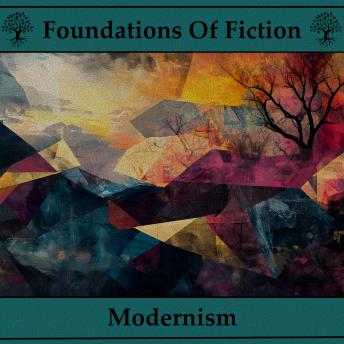 The Foundations of Fiction - Modernism