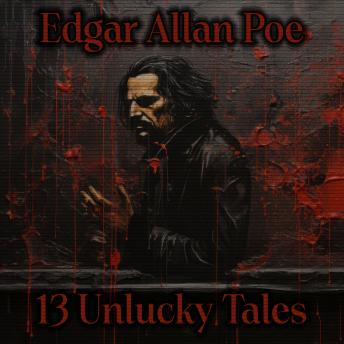 13 Unlucky Tales of Edgar Allan Poe