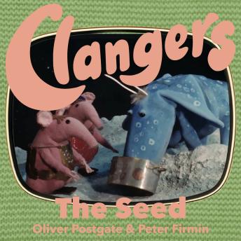 Clangers - The Seed: Series 2 - Episode 8