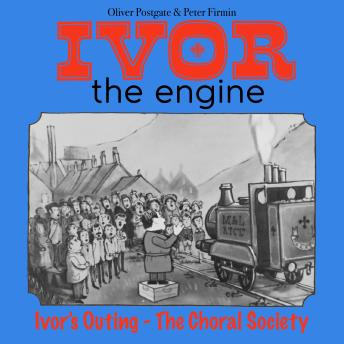 Ivor the Engine - Original Black & White Stories (1959–1962): 1. Ivor's Outing - The Choral Society
