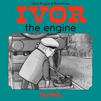 Ivor the Engine - Original Black & White Stories (1959–1962): 7. The Birds (Minor Source Noise)