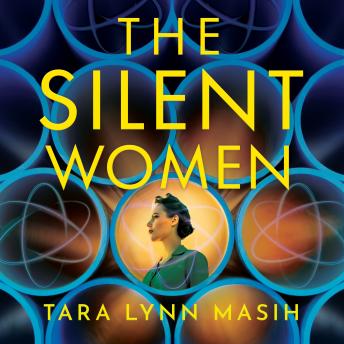 The Silent Women: Inspired by the true story of the Manhattan Project’s secret women