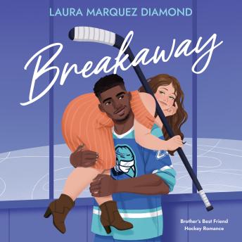 Breakaway: Brother's Best Friend Hockey Romance