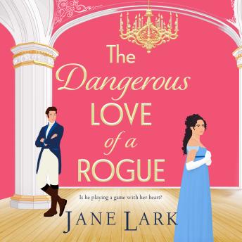 The Dangerous Love of a Rogue - The Marlow Family Secrets - An addictively passionate Regency romance perfect for fans of Beverley Watts, Eloisa James and Bridgerton 1 (Unabridged)