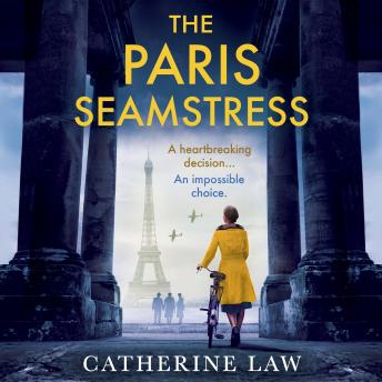 The Paris Seamstress - An emotional and beautifully written wartime tale from Catherine Law (Unabridged)