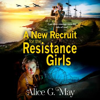 A New Recruit for the Resistance Girls - The Resistance Girls (Unabridged)