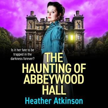 The Haunting of Abbeywood Hall - A BRAND NEW haunting gothic story filled with secrets, tragedy and darkness (Unabridged)