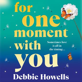 For One Moment With You - A romantic and heart-mending story of love, loss and second chances from Debbie Howells for 2025 (Unabridged)
