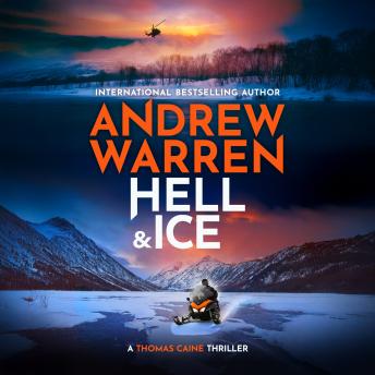 Hell and Ice - A Thomas Caine Thriller  (Unabridged)