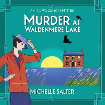 Murder at Waldenmere Lake - The Iris Woodmore Mysteries  (Unabridged)