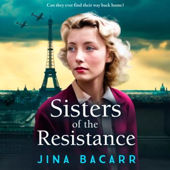 Sisters of the Resistance - The BRAND NEW utterly heartbreaking story of sisterhood in WWII from bestseller Jina Bacarr (Unabridged)