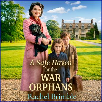 A Safe Haven for the War Orphans - War Orphans - An emotional and uplifting WW2 saga from Rachel Brimble for 2026, Book 1 (Unabridged)