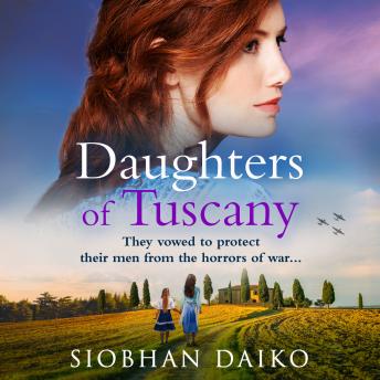 Daughters of Tuscany - A BRAND NEW emotional wartime historical novel from BESTSELLER Siobhan Daiko for 2024 (Unabridged)