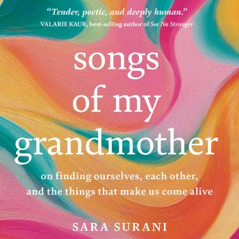 Songs of My Grandmother: On Finding Ourselves, Each Other and the Things That Make Us Come Alive