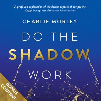Do the Shadow Work: And Find Lasting Self-Love and Acceptance