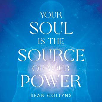 Your Soul Is the Source of Your Power