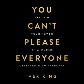 You Can't Please Everyone: Reclaim Your Power in a World Obsessed with Approval