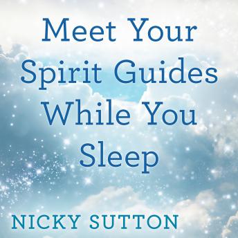 Meet Your Spirit Guides While You Sleep