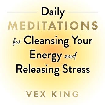 Daily Meditations for Cleansing Your Energy and Releasing Stress