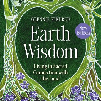 Earth Wisdom (New Edition): Living in Sacred Connection with the Land
