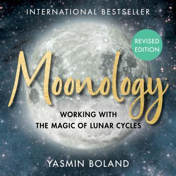 Moonology™ (Revised Edition): Working with the Magic of Lunar Cycles