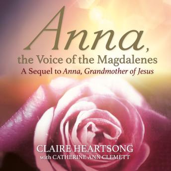 Anna, the Voice of the Magdalenes: A Sequel to Anna, Grandmother of Jesus