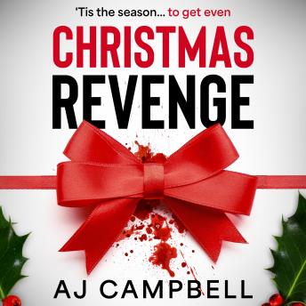 Christmas Revenge: An addictive and gripping standalone psychological thriller with a shocking twist