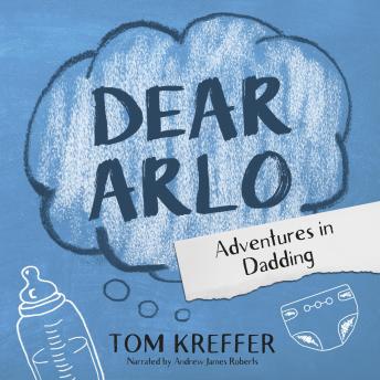Dear Arlo: Adventures in Dadding
