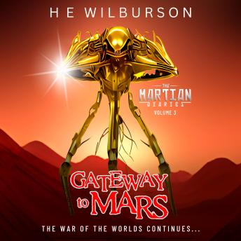 The Martian Diaries: Vol. 3 Gateway To Mars: A sequel to The War Of The Worlds
