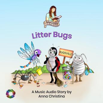 Download Litter Bugs (A Music Audio Story): Storytime with Anna Christina by Anna Christina