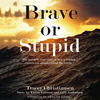 Brave or Stupid: A True Story of Courage, Sailing and Starting Over