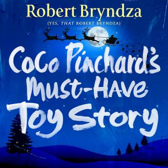 Coco Pinchard's Must-Have Toy Story: A sparkling, feel-good, Christmas comedy!, Robert Bryndza