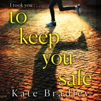 To Keep You Safe: A gripping and unpredictable new thriller you won’t be able to put down