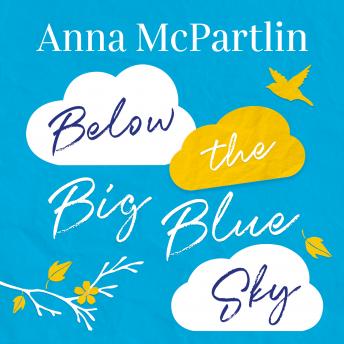 Below the Big Blue Sky: A heartbreaking, heartwarming, laugh-out-loud novel for fans of Jojo Moyes