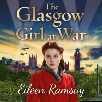 The Glasgow Girl at War: The new heartwarming saga from the author of the G.I. Bride
