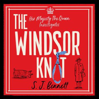 The Windsor Knot: The Queen investigates a murder in this delightfully clever mystery for fans of The Thursday Murder Club