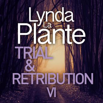 Trial and Retribution VI