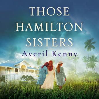 Those Hamilton Sisters: An unputdownable, moving story of family and secrets, Audio book by Averil Kenny