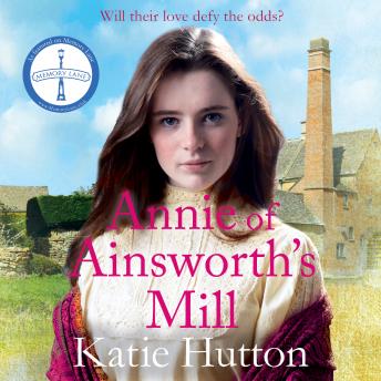 Annie of Ainsworth's Mill: A moving and dramatic Victorian saga of star-crossed lovers