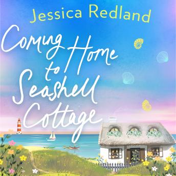 Coming Home To Seashell Cottage - Welcome To Whitsborough Bay  (Unabridged)