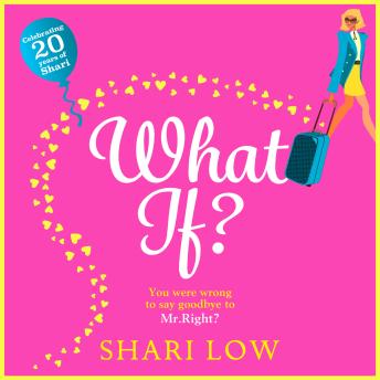 What If? - A Hilarious Romantic Comedy New for 2020 from Shari Low (Unabridged)