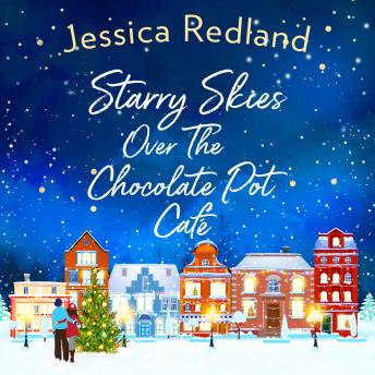 Starry Skies Over The Chocolate Pot Cafe - A heartwarming festive read to curl up with this winter 2020 (Unabridged)